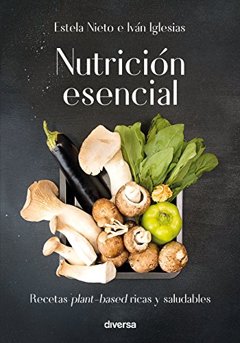 MEGA-lista de productos y servicios gratuitos temporalmente como consecuencia de la pandemia del COVID-19 3 Nutrición esencial: Recetas plant-based ricas y saludables (Cocina natural nº 3), de Iván Iglesias y Estela Nieto