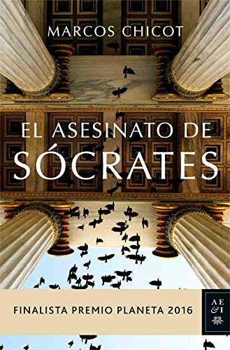 El Asesinato de Sócrates (Finalista Premio Planeta 2016), de Marcos Chicot

