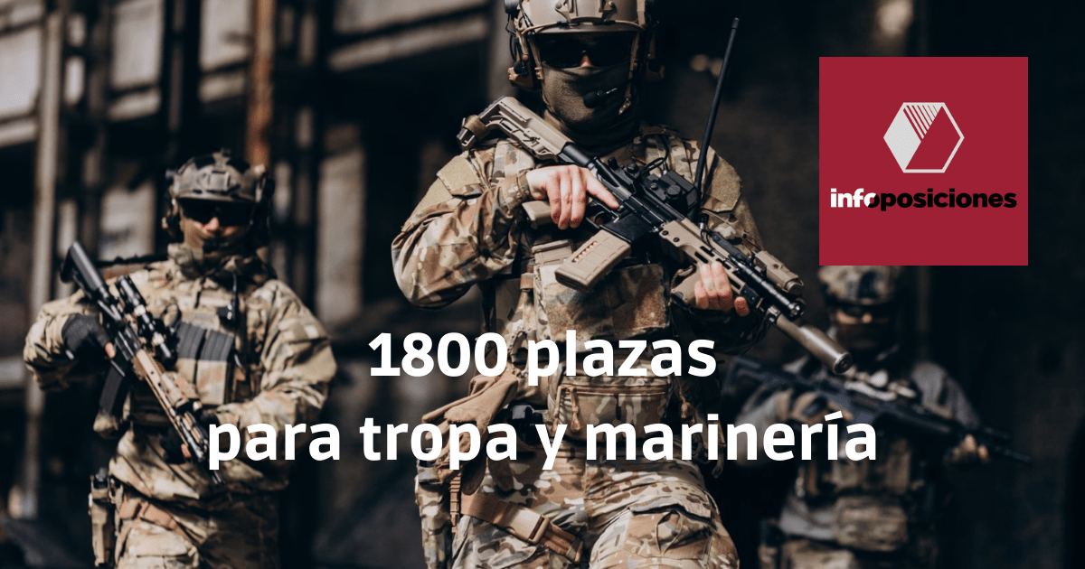 Convocatoria de proceso selectivo para 1800 plazas en los centros docentes militares de formación para incorporarse a las escalas de tropa y marinería del Ministerio de Defensa