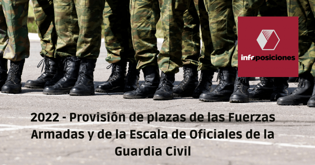 Real Decreto 302/2022, de 26 de abril, por el que se aprueba la provisión de plazas de las Fuerzas Armadas y de la Escala de Oficiales de la Guardia Civil para el año 2022.