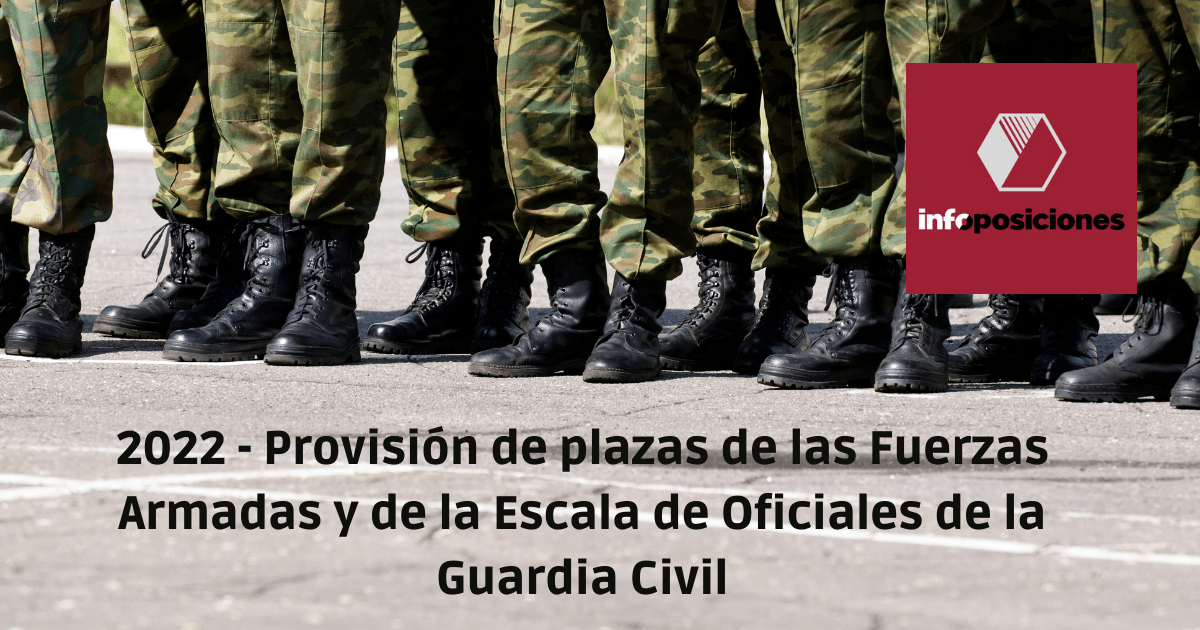 Real Decreto 302/2022, de 26 de abril, por el que se aprueba la provisión de plazas de las Fuerzas Armadas y de la Escala de Oficiales de la Guardia Civil para el año 2022.